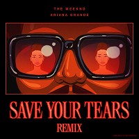 The Weeknd, Ariana Grande - Save Your Tears (with Ariana Grande) (Remix)